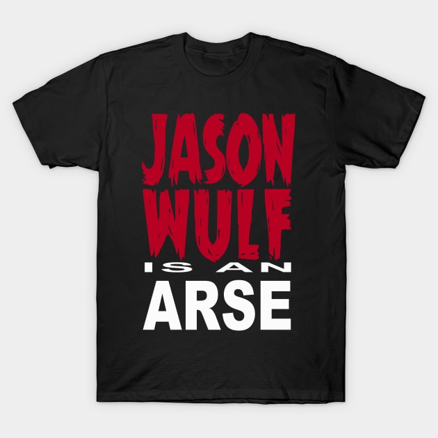 jason wulf is a what? T-Shirt by jasonwulf